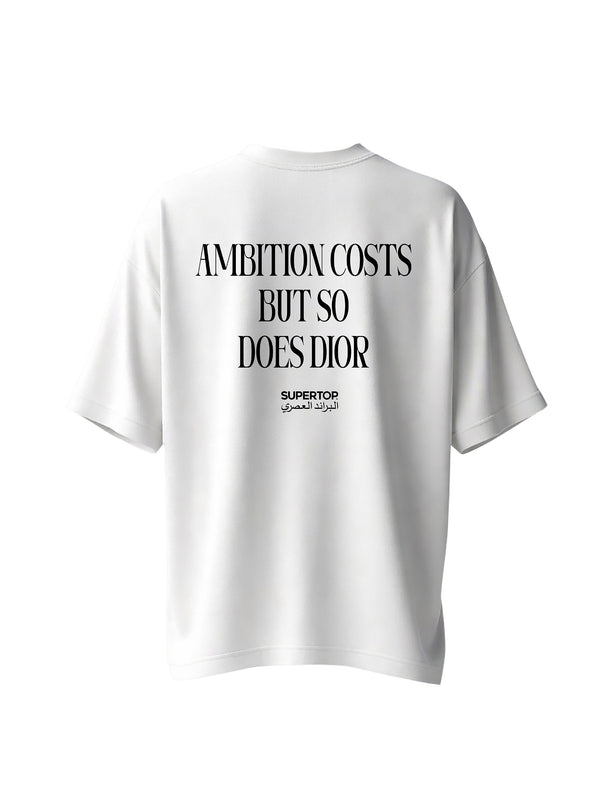 AMBITION COSTS BUT SO DOES DIOR